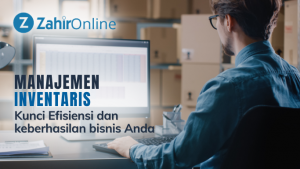 Manajemen Inventaris Kunci Efisiensi dan Keberhasilan Bisnis Anda